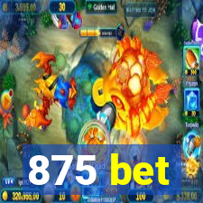 875 bet